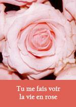 tu me fais voir la vie en rose